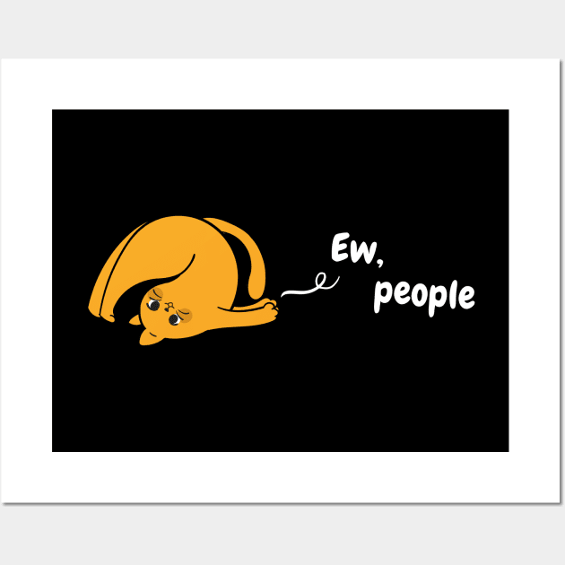 Ew People - Funny Ginger Cat - Orange Tabby Cat Wall Art by applebubble